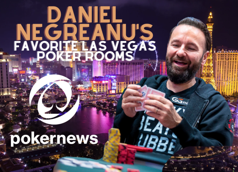 Daniel Negreanu Shares His Top 6 Favorite Las Vegas Poker Rooms (... and Least Favorite!)