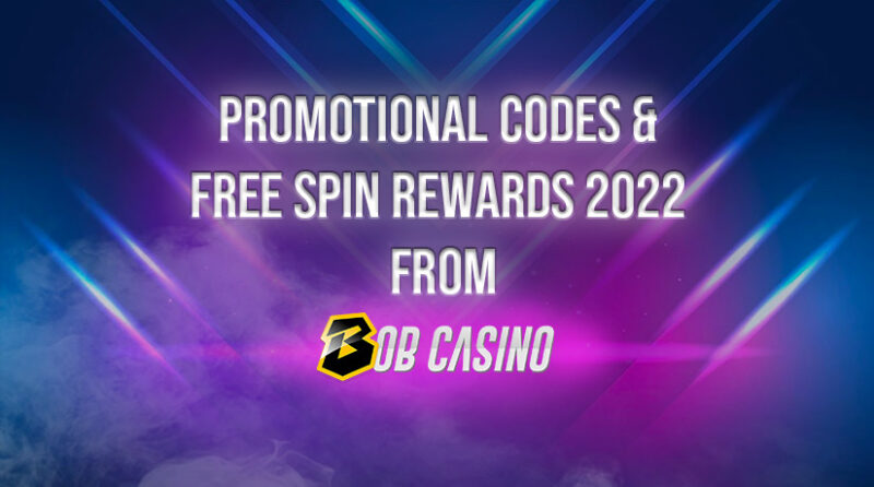 Promo Codes and Free Spins Rewards from Bob Casino, 2022 