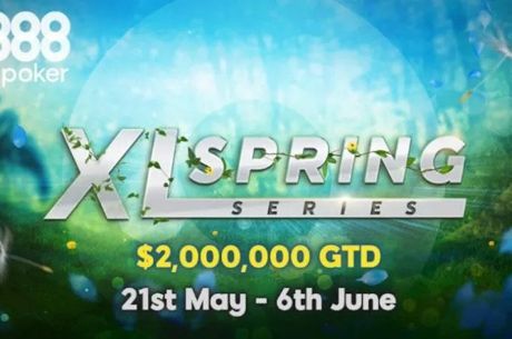 888poker XL Spring Series Explodes Into Action